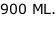 900 ML.