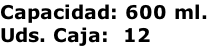 Capacidad: 600 ml. Uds. Caja:  12